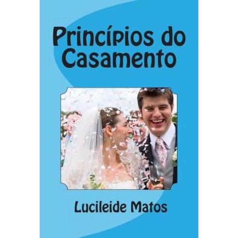 Principios Do Casamento Paperback, Createspace Independent Publishing Platform