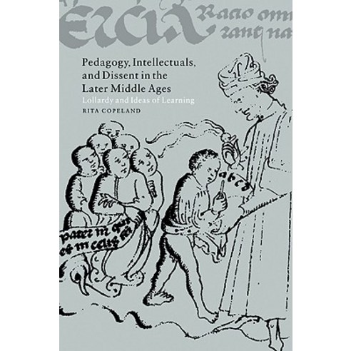 Pedagogy Intellectuals and Dissent in the Later Middle Ages:Lollardy and Ideas of Learning, Cambridge University Press