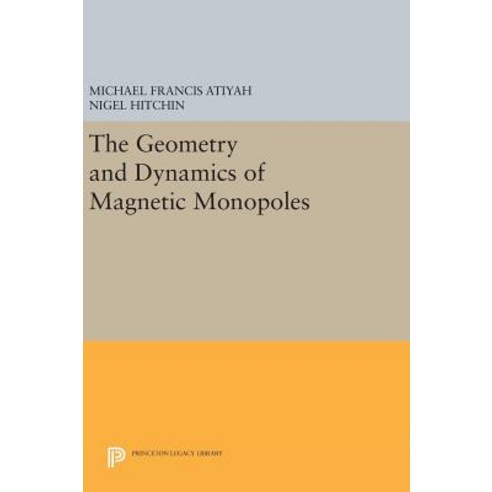The Geometry and Dynamics of Magnetic Monopoles Hardcover, Princeton University Press