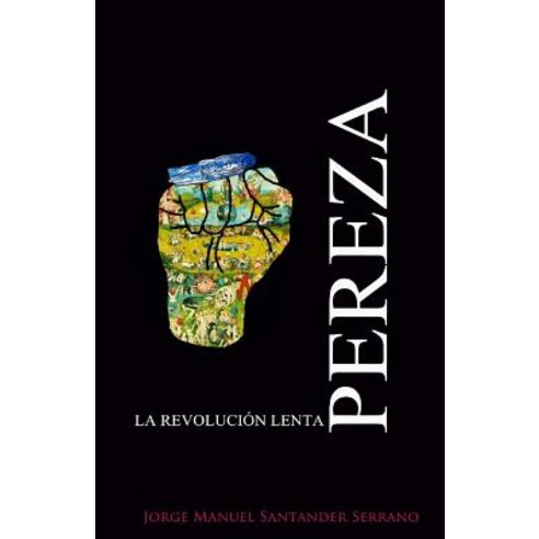 Pereza: La Revolucion Lenta Paperback, Createspace Independent Publishing Platform