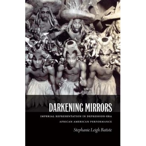 Darkening Mirrors: Imperial Representation in Depression-Era African American Performance Paperback, Duke University Press