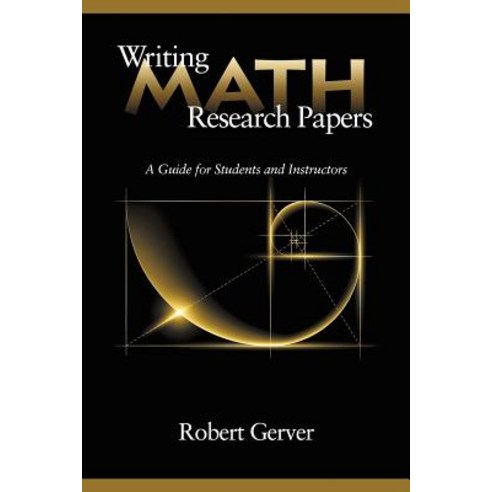 Writing Math Research Papers: A Guide for Students and Instructors ...