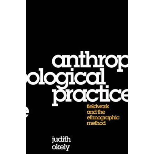Anthropological Practice: Fieldwork and the Ethnographic Method Hardcover, Berg Publishers