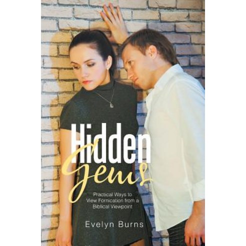Hidden Gems: Practical Ways to View Fornication from a Biblical Viewpoint Paperback, Xlibris