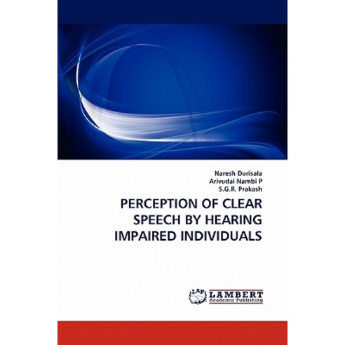 Perception of Clear Speech by Hearing Impaired Individuals Paperback, LAP Lambert Academic Publishing