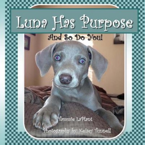 Luna Has Purpose: And So Do You! Paperback, Createspace Independent Publishing Platform