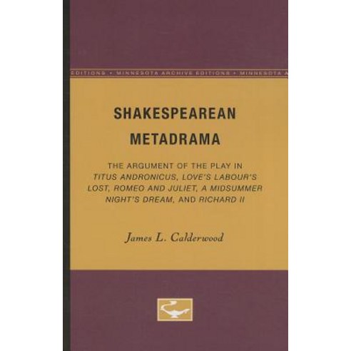 Shakespearean Metadrama Paperback, Univ of Chicago Behalf of Minnesota Univ Pres