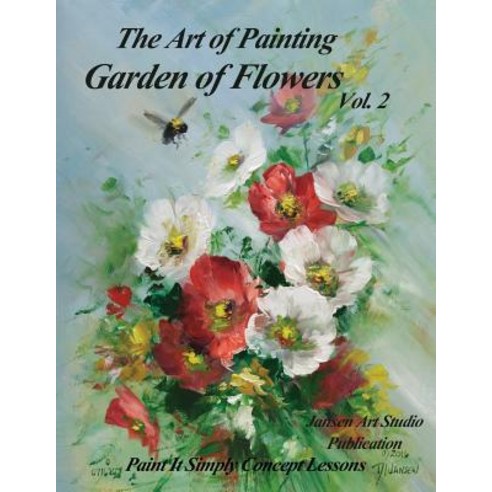 Garden of Flowers Volume 2: The Art of Painting Paperback, Createspace Independent Publishing Platform