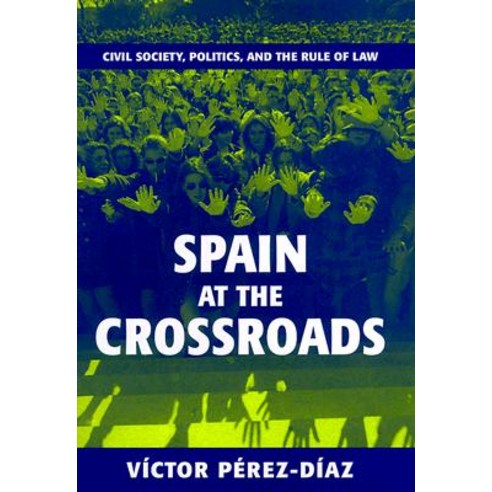 Spain at the Crossroads: Civil Society Politics and the Rule of Law Hardcover, Harvard University Press