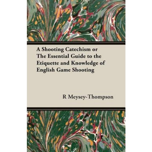 A Shooting Catechism or the Essential Guide to the Etiquette and Knowledge of English Game Shooting Paperback, Read Country Book