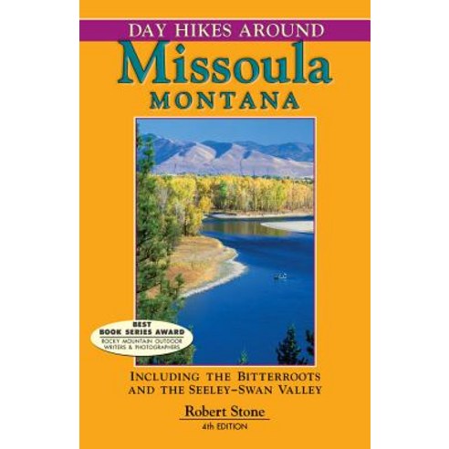 Day Hikes Around Missoula Montana: Including the Bitterroots and the Seeley-Swan Valley Paperback, Day Hike Books