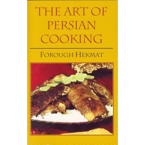 The Art of Persian Cooking Paperback, Hippocrene Books