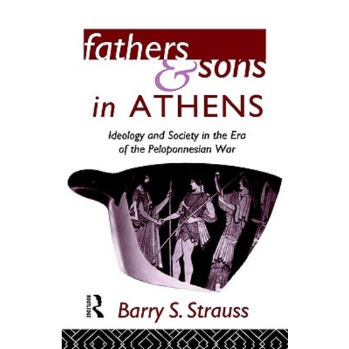 Fathers and Sons in Athens: Ideology and Society in the Era of the Peloponnesian War Hardcover, Routledge