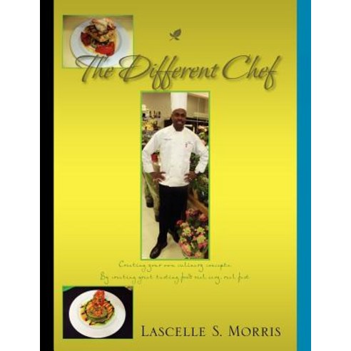 The Different Chef: Creating Your Own Culinary Concepts Paperback, Xlibris