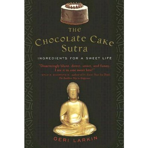 The Chocolate Cake Sutra: Ingredients for a Sweet Life Paperback, HarperOne