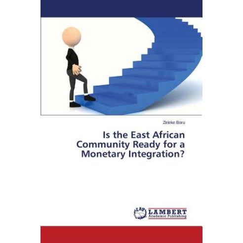 Is the East African Community Ready for a Monetary Integration? Paperback, LAP Lambert Academic Publishing
