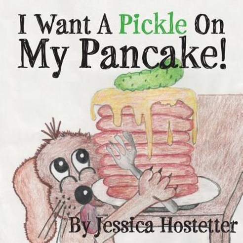 I Want a Pickle on My Pancake! Paperback, Holon Publishing / Collective Press