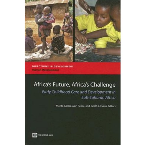 Africa''s Future Africa''s Challenge: Early Childhood Care and Development in Sub-Saharan Africa Paperback, World Bank Publications