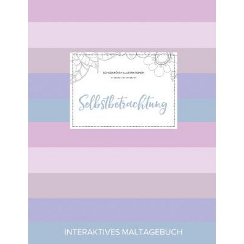 Maltagebuch Fur Erwachsene: Selbstbetrachtung (Schildkroten Illustrationen Pastell Streifen) Paperback, Adult Coloring Journal Press