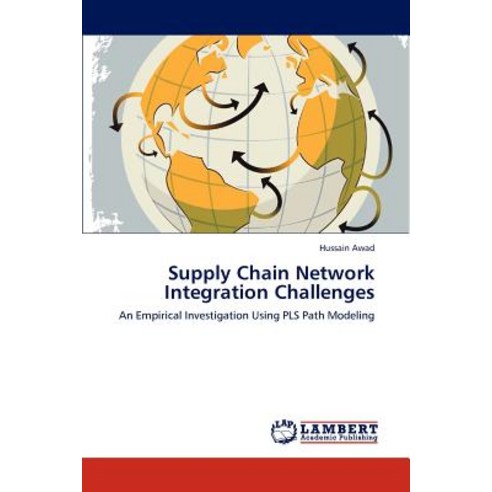 Supply Chain Network Integration Challenges Paperback, LAP Lambert Academic Publishing