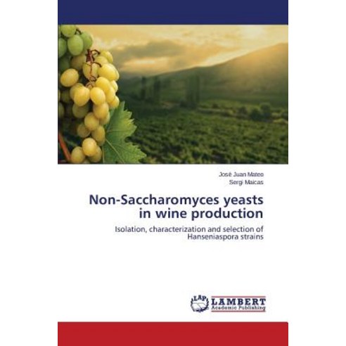 Non-Saccharomyces Yeasts in Wine Production Paperback, LAP Lambert Academic Publishing