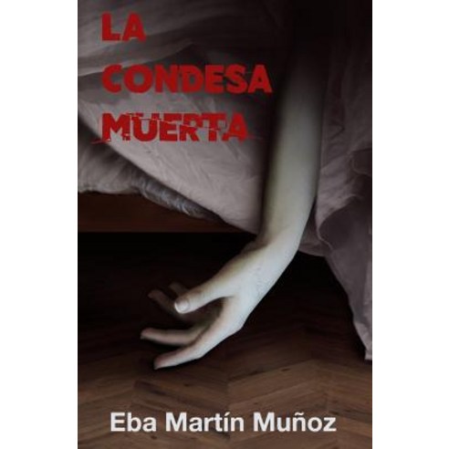 La Condesa Muerta: Una Novela Negra Sobrenatural Que Te Cautivara Paperback, Createspace Independent Publishing Platform