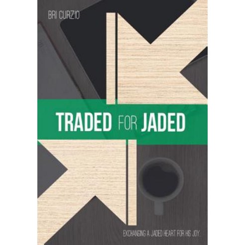 Traded for Jaded: Exchanging a Jaded Heart for His Joy Hardcover, Lulu.com