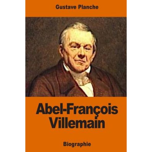 Abel-Francois Villemain Paperback, Createspace Independent Publishing Platform