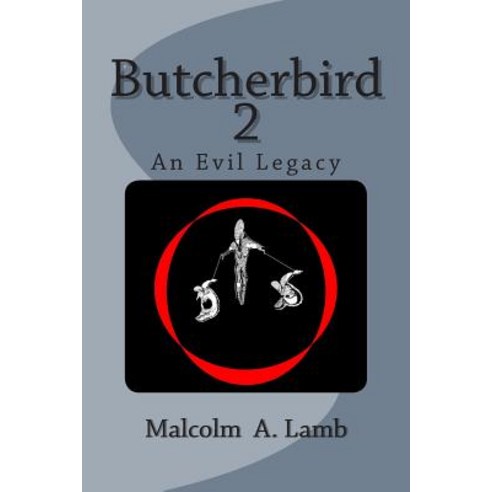 Butcherbird 2: An Evil Legacy Paperback, Createspace