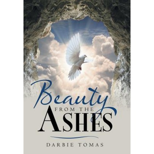 Beauty from the Ashes Hardcover, WestBow Press