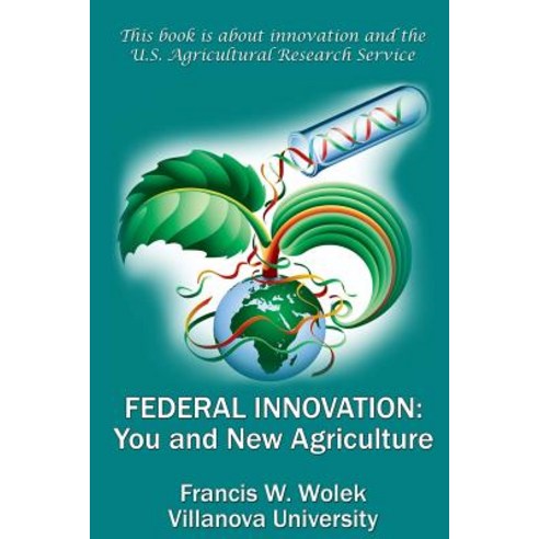 Federal Innovation: You and New Agriculture Paperback, Createspace Independent Publishing Platform