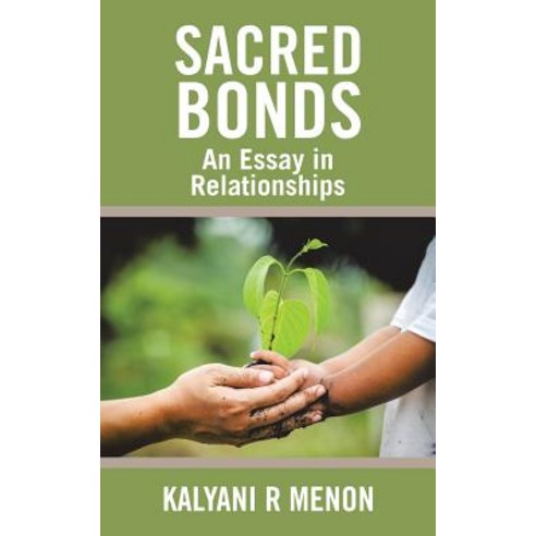 Sacred Bonds: An Essay in Relationships Paperback, Partridge India