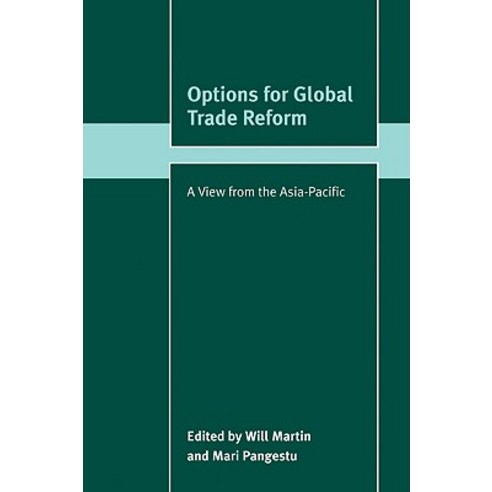Options for Global Trade Reform:A View from the Asia-Pacific, Cambridge University Press