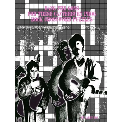 Bang the Gong for These Canterbury Prog Rock Crossword Puzzles Paperback, Lulu.com