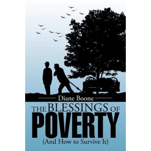 The Blessings of Poverty: (And How to Survive It) Paperback, Xlibris Corporation