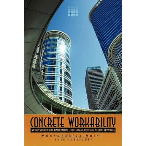 Concrete Workability: An Investigation on Temperature Effects Using Artificial Neural Networks Paperback, Authorhouse