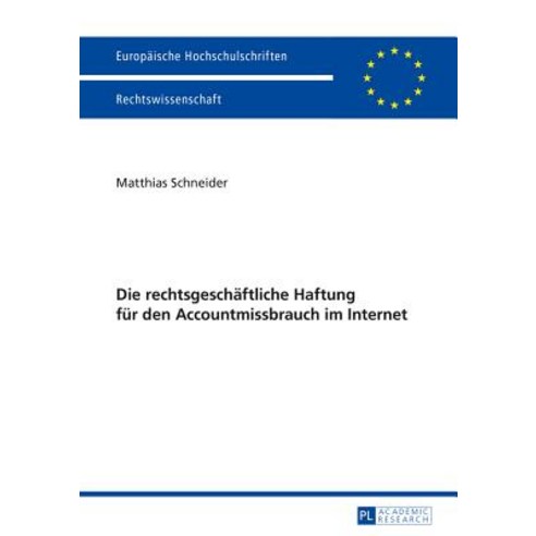Die Rechtsgeschaeftliche Haftung Fuer Den Accountmissbrauch Im Internet Paperback, Peter Lang Gmbh, Internationaler Verlag Der W