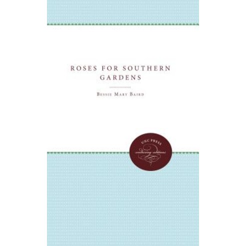 Roses for Southern Gardens Paperback, University of North Carolina Press