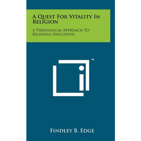 A Quest for Vitality in Religion: A Theological Approach to Religious Education Hardcover, Literary Licensing, LLC