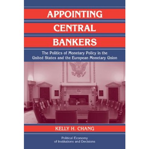 Appointing Central Bankers: The Politics of Monetary Policy in the United States and the European Monetary Union Hardcover, Cambridge University Press