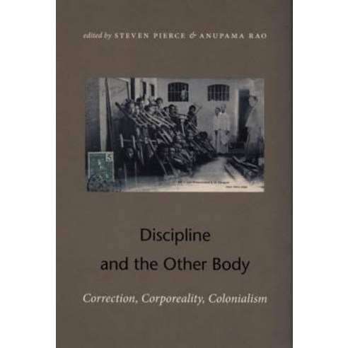 Discipline and the Other Body: Correction Corporeality Colonialism Paperback, Duke University Press