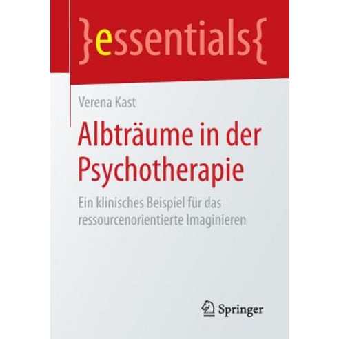 Albtraume in Der Psychotherapie: Ein Klinisches Beispiel Fur Das Ressourcenorientierte Imaginieren Paperback, Springer