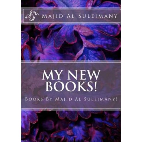 My New Books!: Books by Majid Al Suleimany! Paperback, Createspace Independent Publishing Platform
