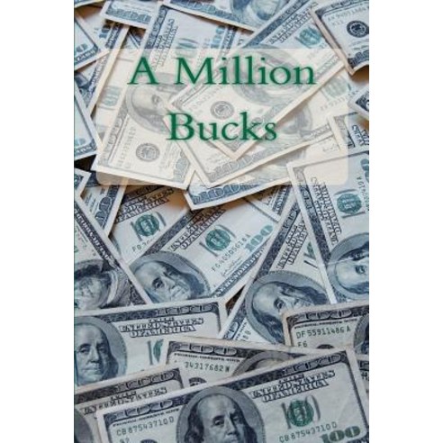 A Million Bucks Paperback, Createspace Independent Publishing Platform