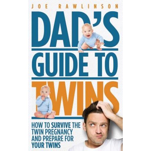 Dad''s Guide to Twins: How to Survive the Twin Pregnancy and Prepare for Your Twins Paperback, Createspace Independent Publishing Platform