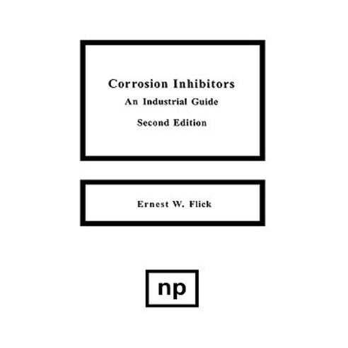 Corrosion Inhibitors 2nd Edition: An Industrial Guide Hardcover, William Andrew