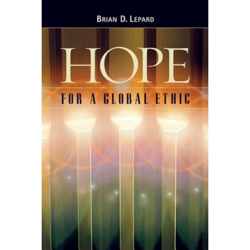 Hope for a Global Ethic: Shared Principles in Religious Scriptures Paperback, Baha''i Publishing