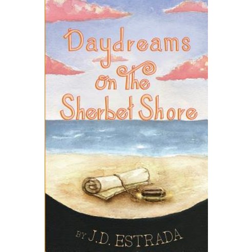 Daydreams on the Sherbet Shore Paperback, Createspace Independent Publishing Platform