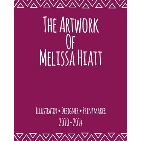 The Artwork of Melissa Hiatt: 2010-2014 Paperback, Createspace Independent Publishing Platform