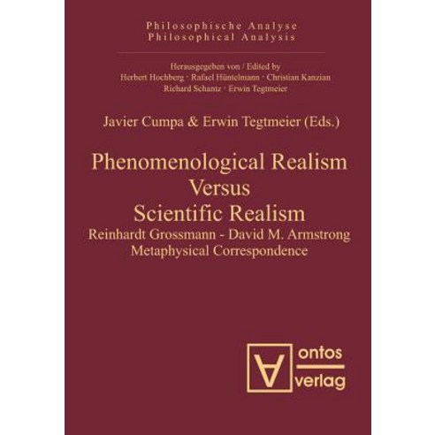 Phenomenological Realism Versus Scientific Realism: Reinhardt Grossmann - David M. Armstrong Metaphysical Correspondence Hardcover, Walter de Gruyter